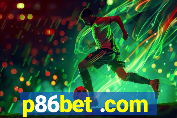 p86bet .com